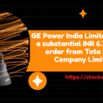 GE Power India Limited secures a substantial INR 6.75 crores order from Tata Power Company Limited.